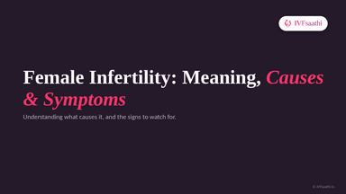 Female Infertility: Meaning, Causes & Symptoms | IVFSaathi