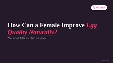 How Can a Female Improve Egg Quality Naturally?