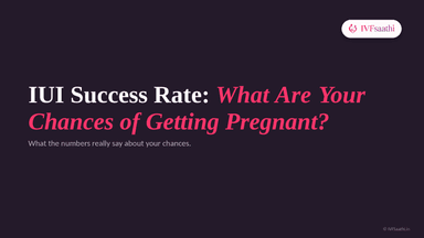 IUI Success Rate: What Are Your Chances of Getting Pregnant?