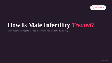How Is Male Infertility Treated?