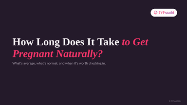 How Long Does It Take to Get Pregnant Naturally?